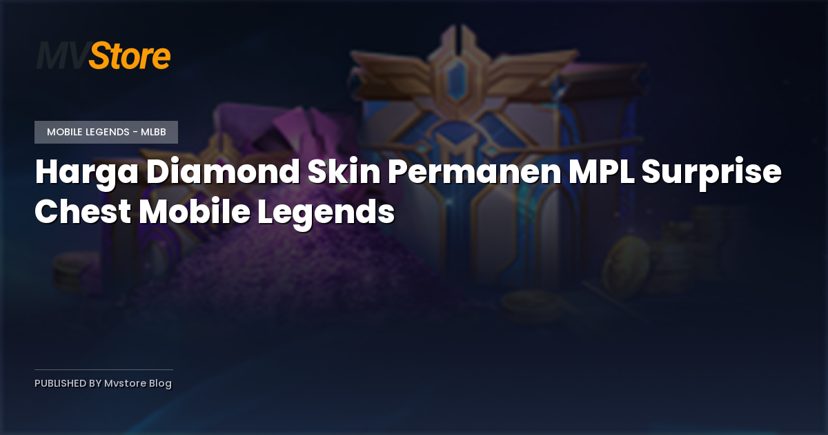 Harga Diamond Skin Permanen MPL Surprise Chest Mobile Legends
