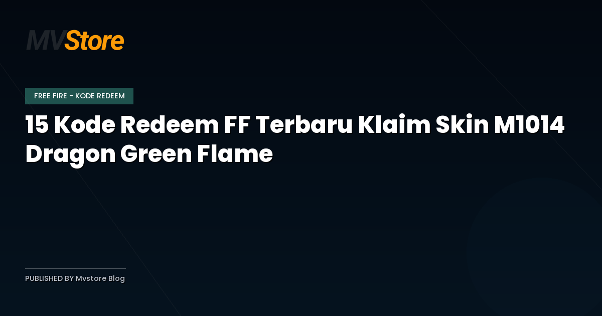 15 Kode Redeem FF Terbaru Klaim Skin M1014 Dragon Green Flame