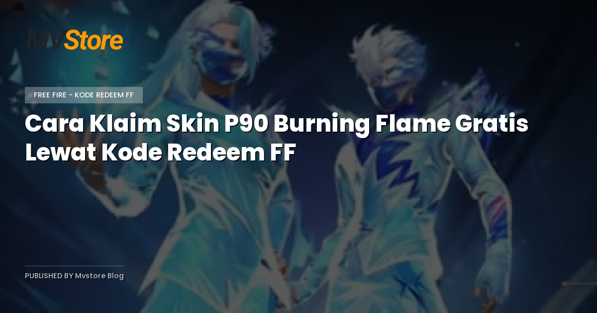 Cara Klaim Skin P90 Burning Flame Gratis Lewat Kode Redeem FF