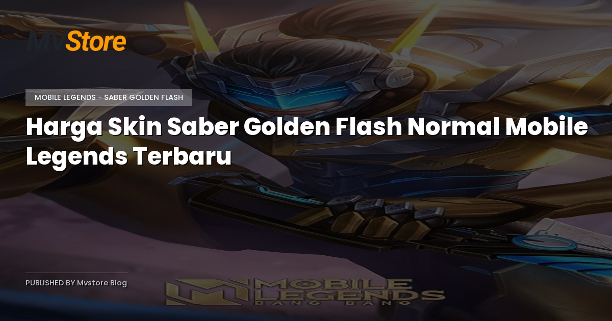 Harga Skin Saber Golden Flash Normal Mobile Legends Terbaru