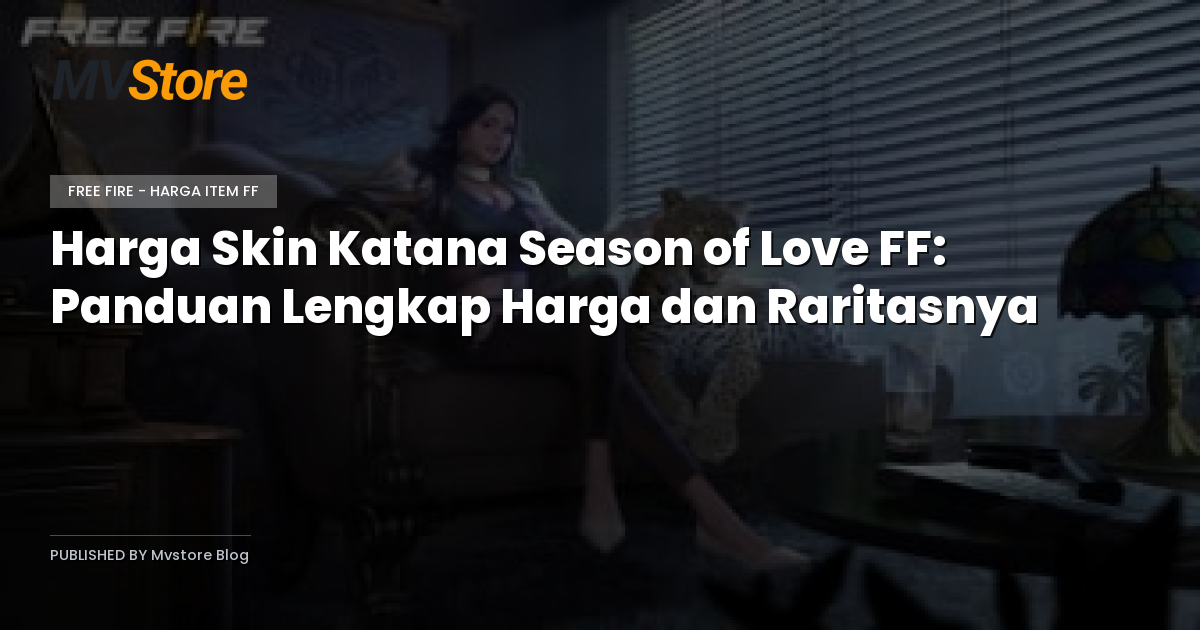Harga Skin Katana Season of Love FF: Panduan Lengkap Harga dan Raritasnya