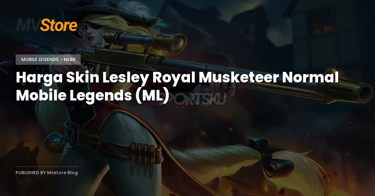 Harga Skin Lesley Royal Musketeer Normal Mobile Legends (ML)