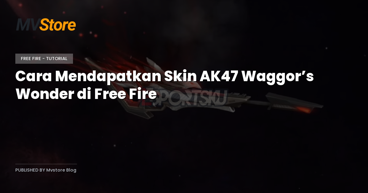 Cara Mendapatkan Skin AK47 Waggor’s Wonder di Free Fire