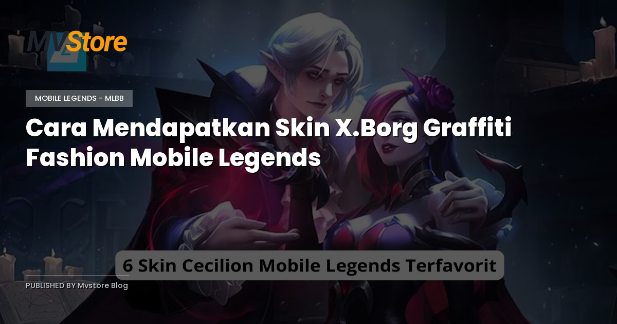Cara Mendapatkan Skin X.Borg Graffiti Fashion Mobile Legends