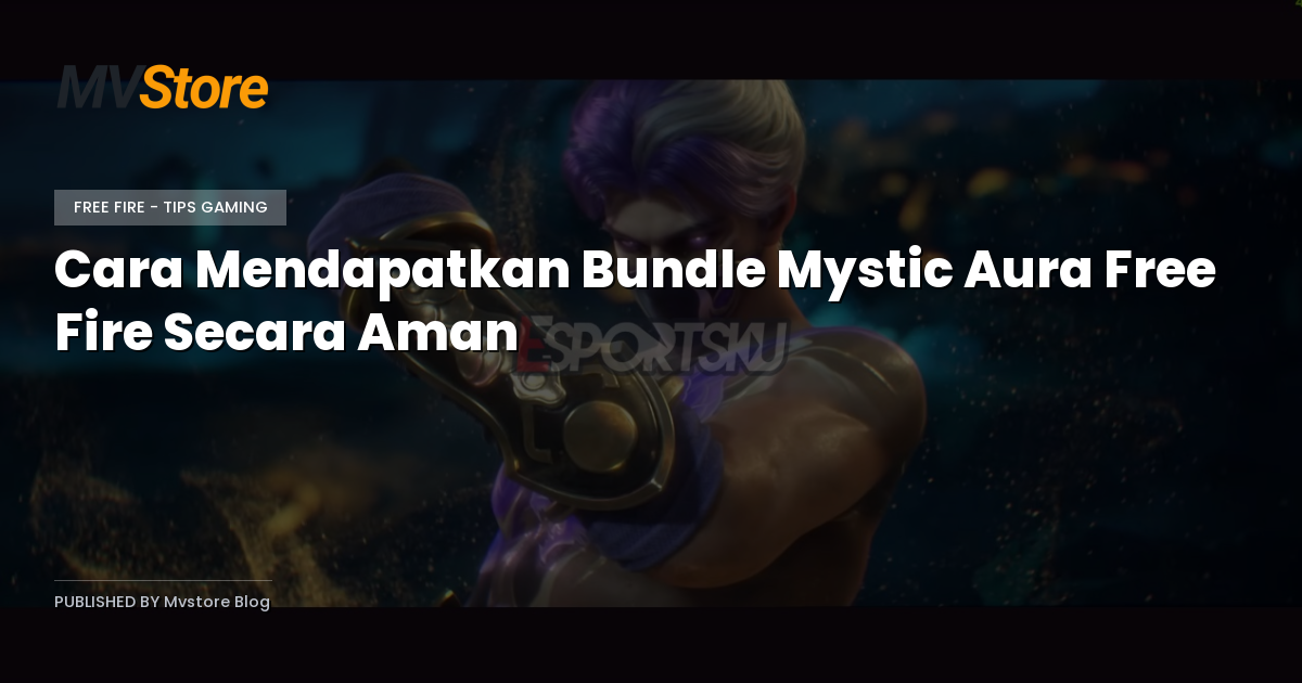 Cara Mendapatkan Bundle Mystic Aura Free Fire Secara Aman