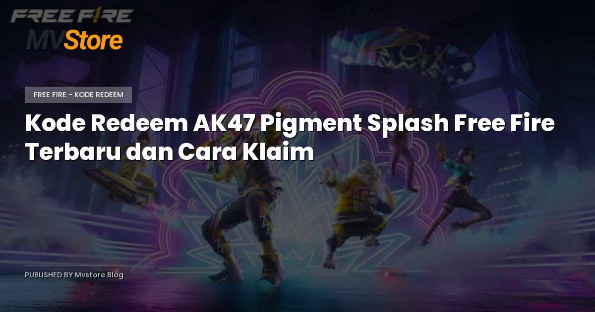 Kode Redeem AK47 Pigment Splash Free Fire Terbaru dan Cara Klaim