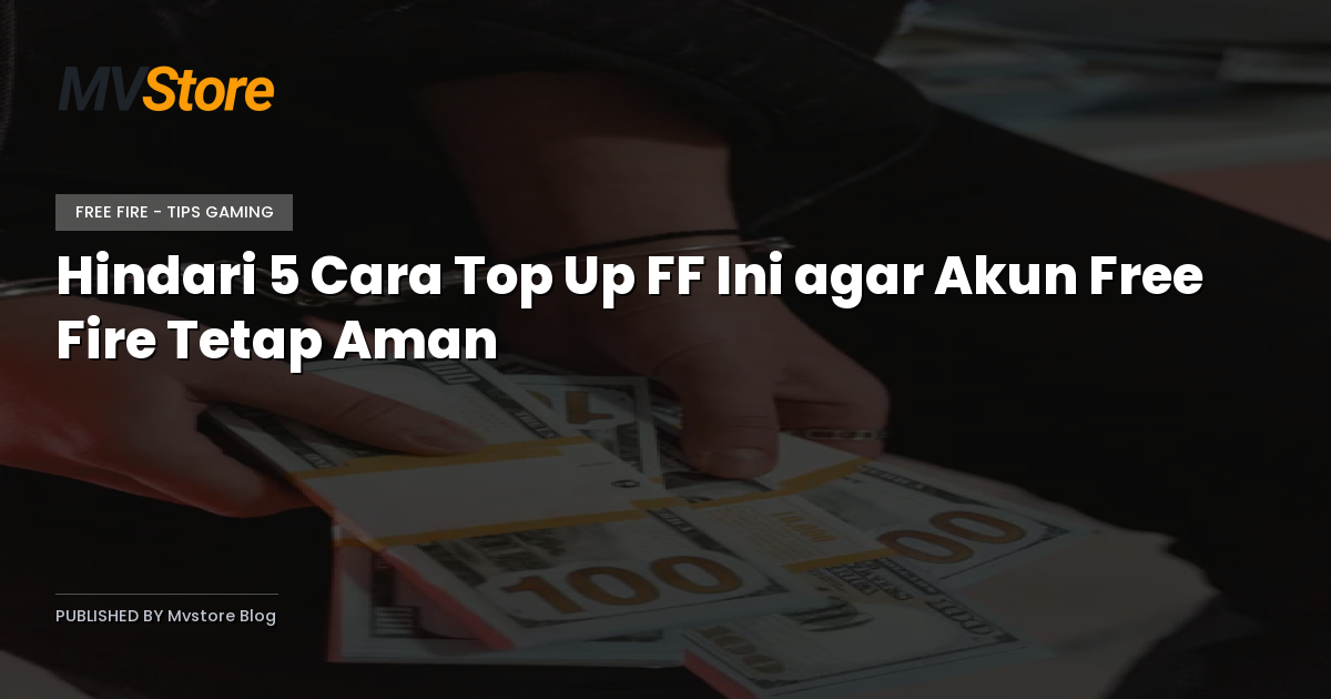 Hindari 5 Cara Top Up FF Ini agar Akun Free Fire Tetap Aman