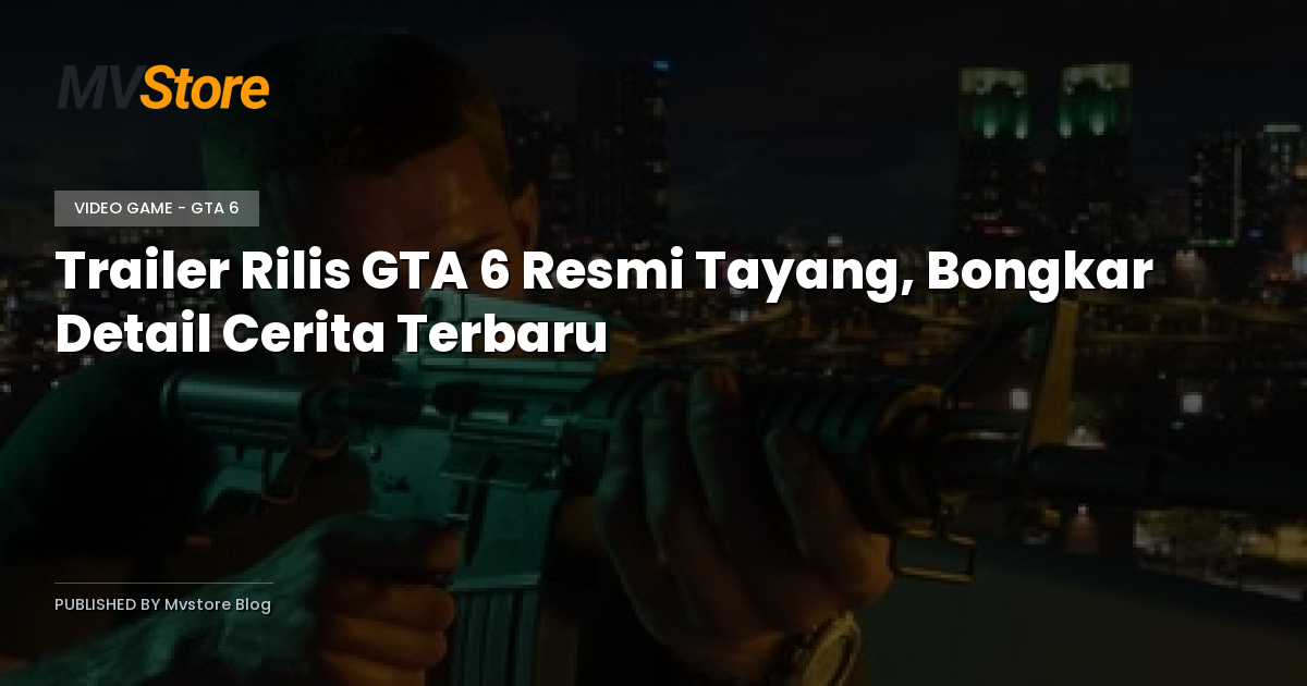 Trailer Rilis GTA 6 Resmi Tayang, Bongkar Detail Cerita Terbaru