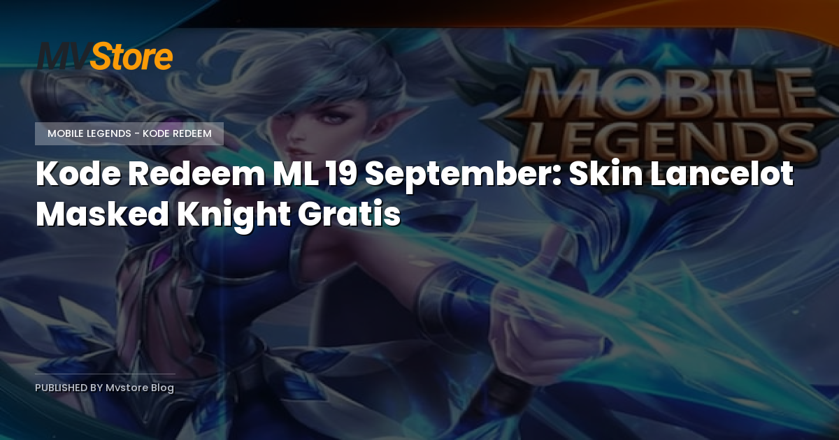 Kode Redeem ML 19 September: Skin Lancelot Masked Knight Gratis