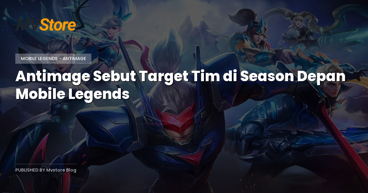 Antimage Sebut Target Tim di Season Depan Mobile Legends