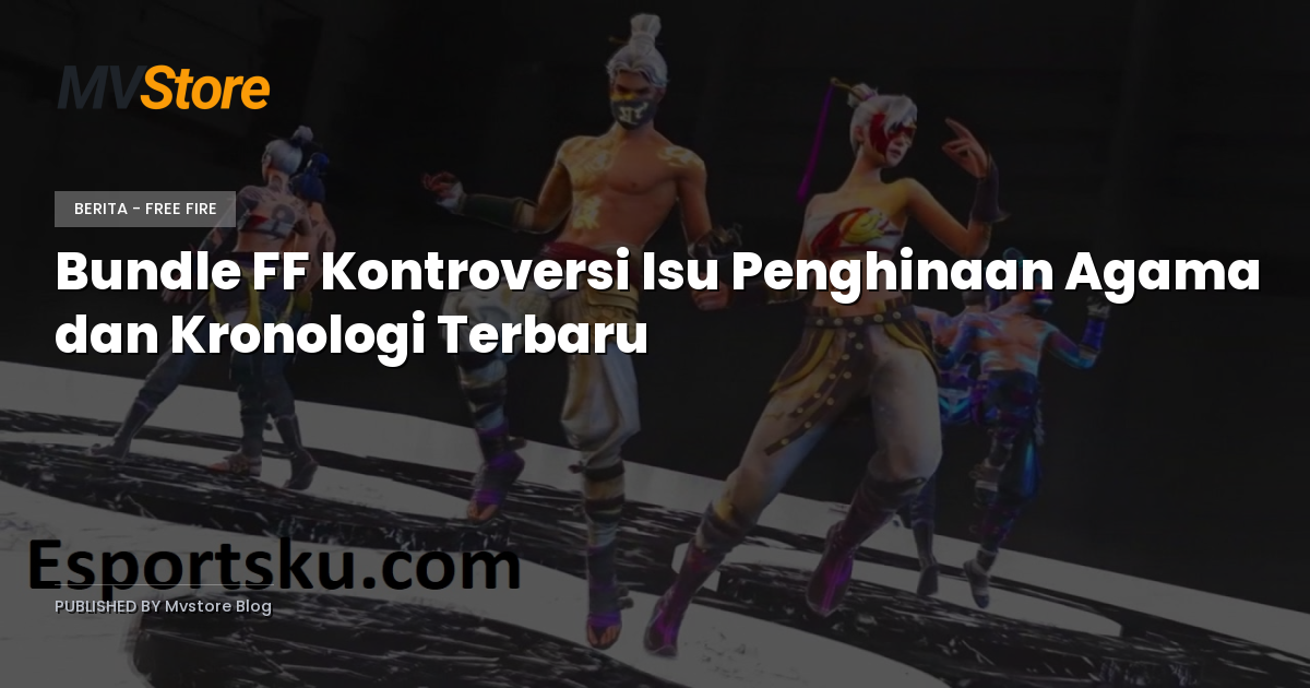 Bundle FF Kontroversi Isu Penghinaan Agama dan Kronologi Terbaru