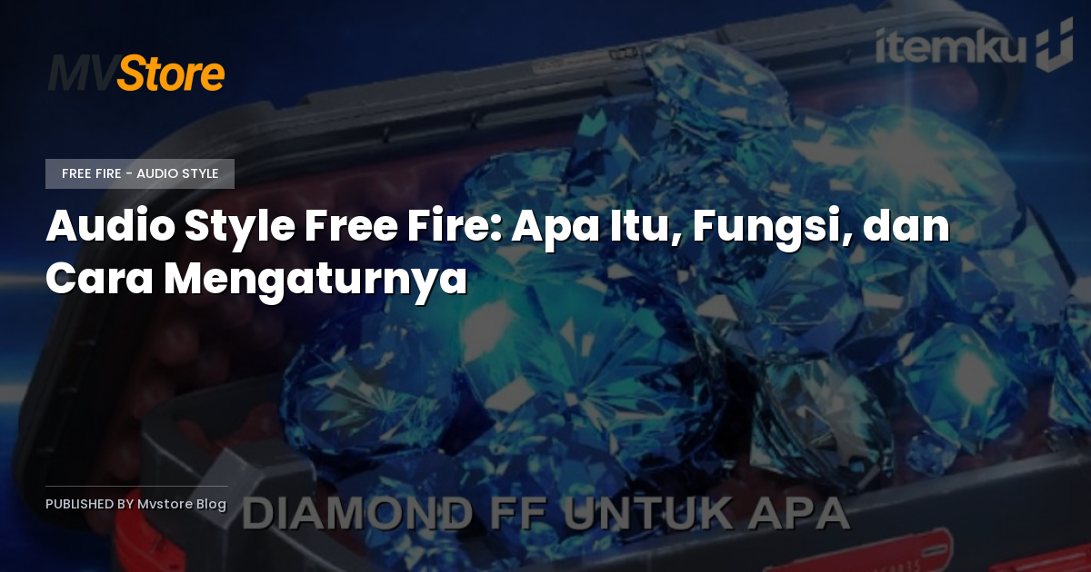 Audio Style Free Fire: Apa Itu, Fungsi, dan Cara Mengaturnya