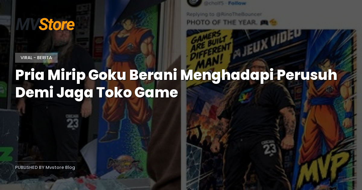 Pria Mirip Goku Berani Menghadapi Perusuh Demi Jaga Toko Game