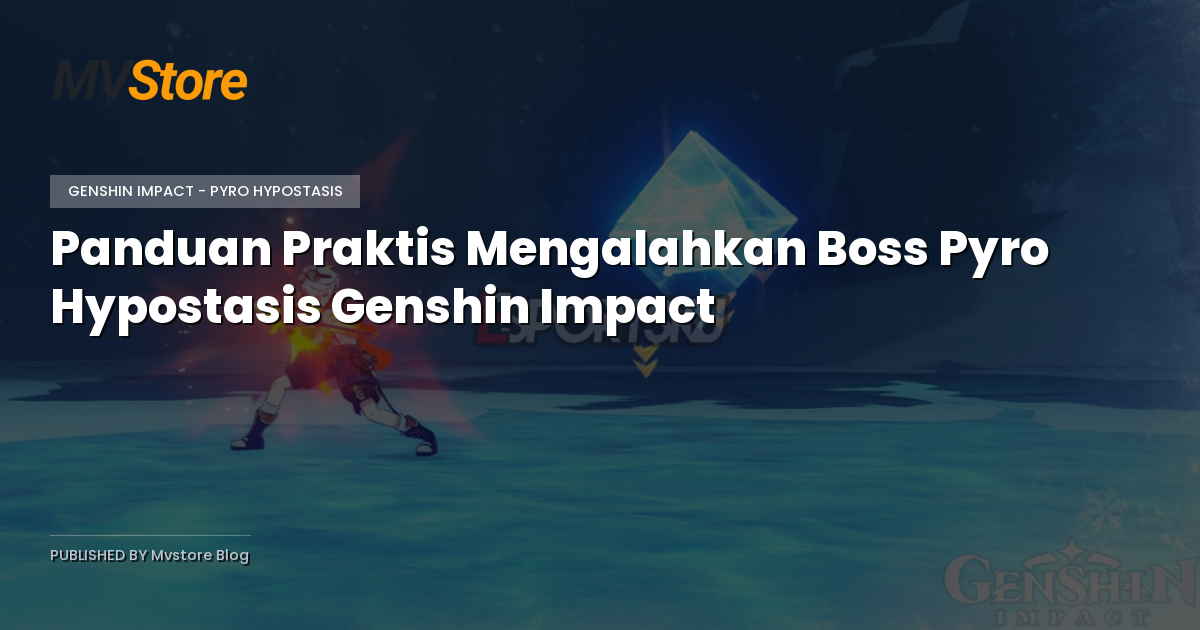 Panduan Praktis Mengalahkan Boss Pyro Hypostasis Genshin Impact