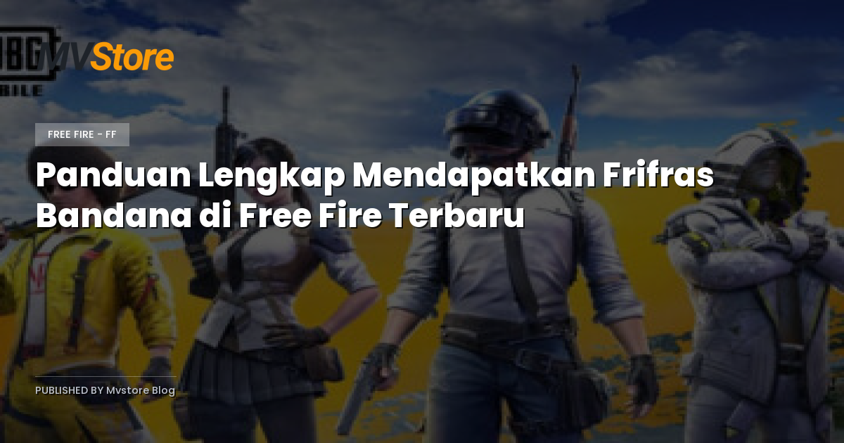 Panduan Lengkap Mendapatkan Frifras Bandana di Free Fire Terbaru