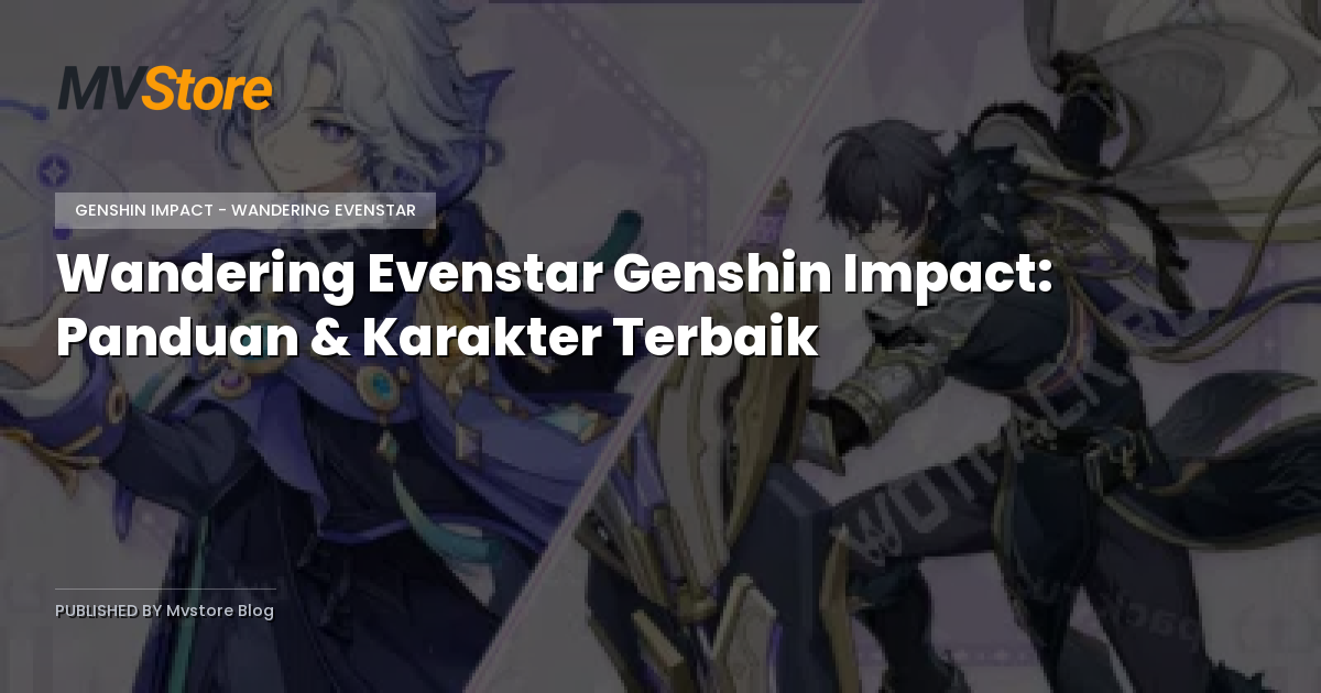 Wandering Evenstar Genshin Impact: Panduan & Karakter Terbaik