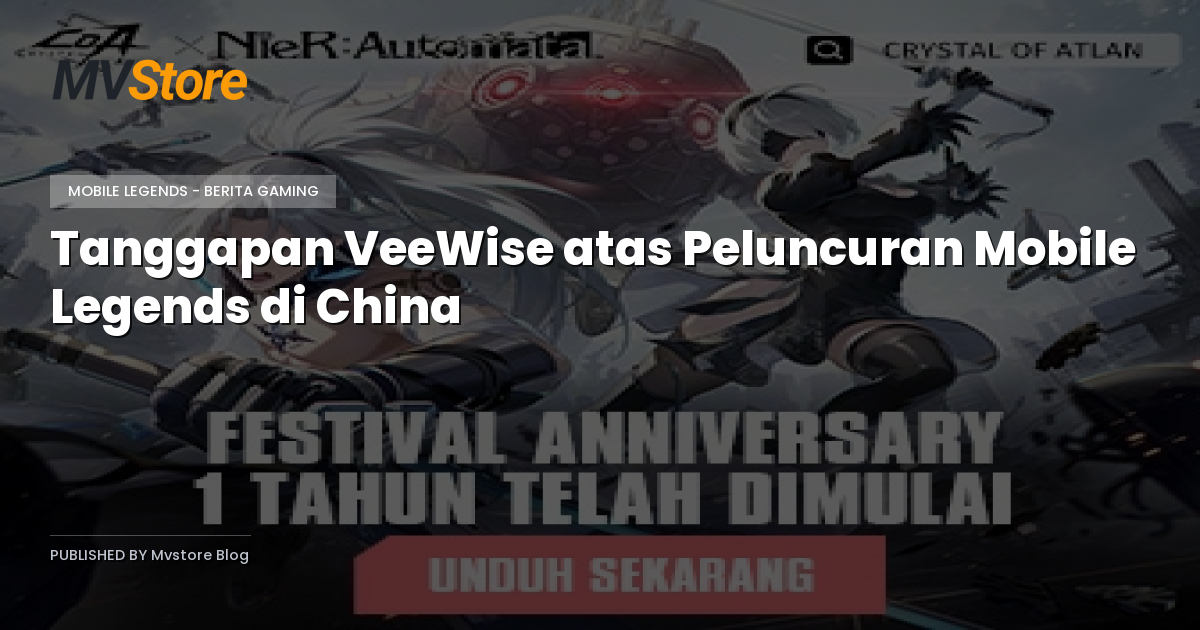 Tanggapan VeeWise atas Peluncuran Mobile Legends di China