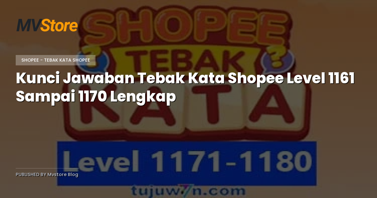 Kunci Jawaban Tebak Kata Shopee Level 1161 Sampai 1170 Lengkap