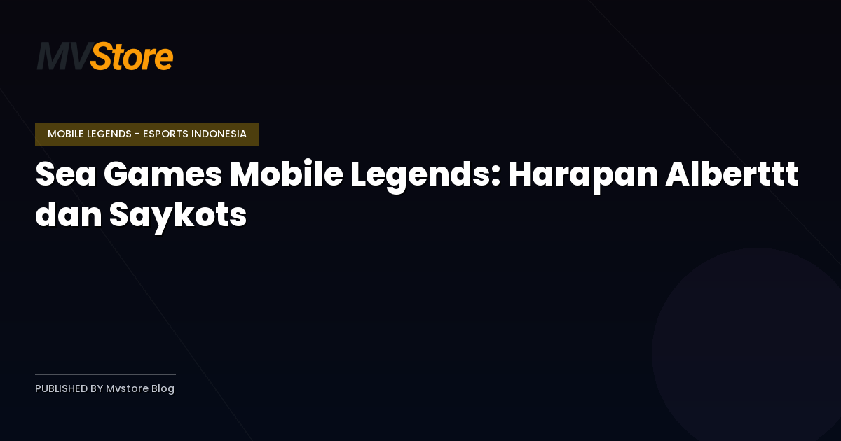 Sea Games Mobile Legends: Harapan Alberttt dan Saykots
