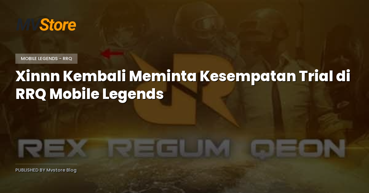 Xinnn Kembali Meminta Kesempatan Trial di RRQ Mobile Legends