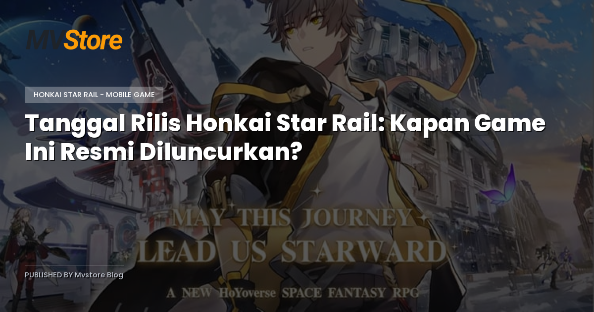 Tanggal Rilis Honkai Star Rail: Kapan Game Ini Resmi Diluncurkan?