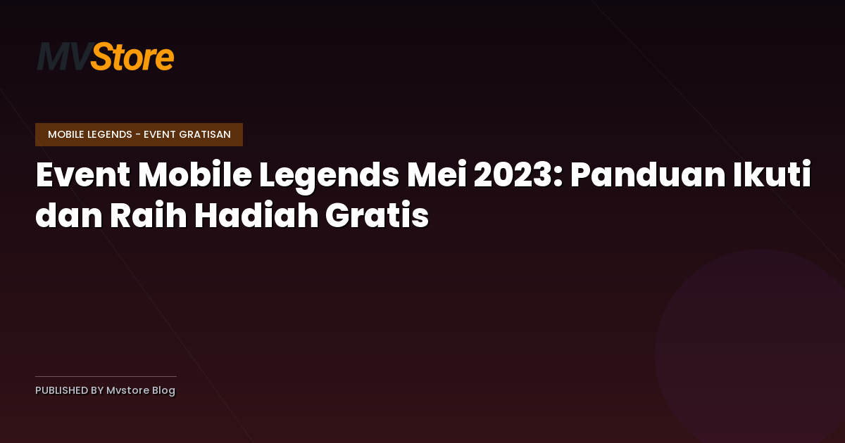 Event Mobile Legends Mei 2023: Panduan Ikuti dan Raih Hadiah Gratis