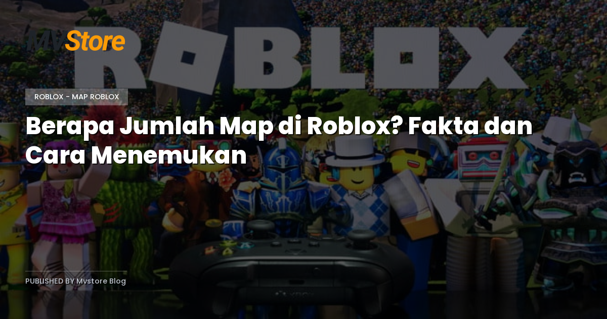Berapa Jumlah Map di Roblox? Fakta dan Cara Menemukan