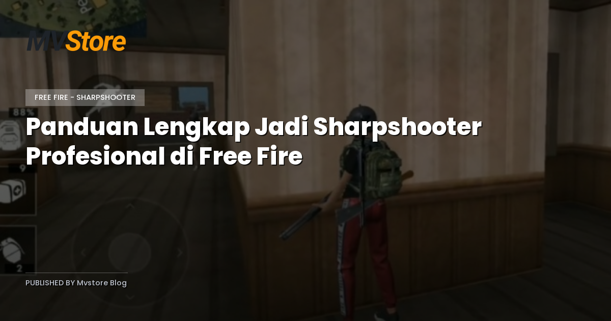 Panduan Lengkap Jadi Sharpshooter Profesional di Free Fire