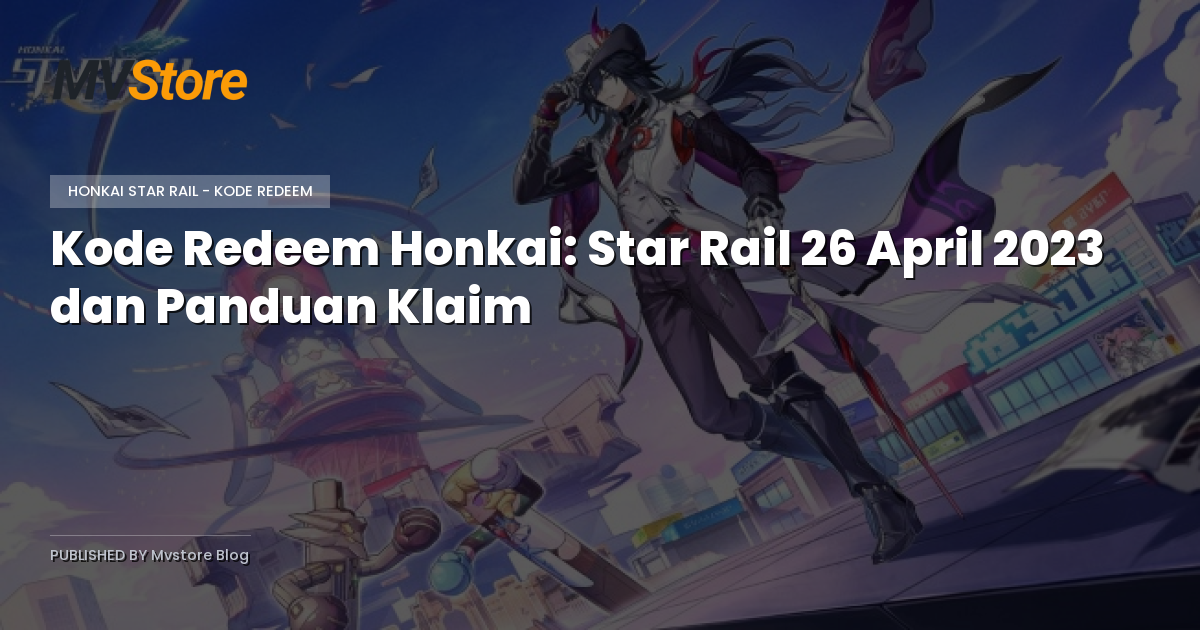 Kode Redeem Honkai: Star Rail 26 April 2023 dan Panduan Klaim