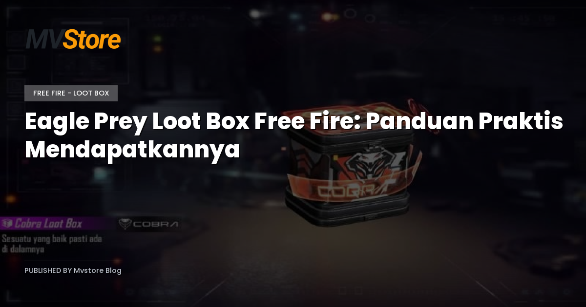 Eagle Prey Loot Box Free Fire: Panduan Praktis Mendapatkannya