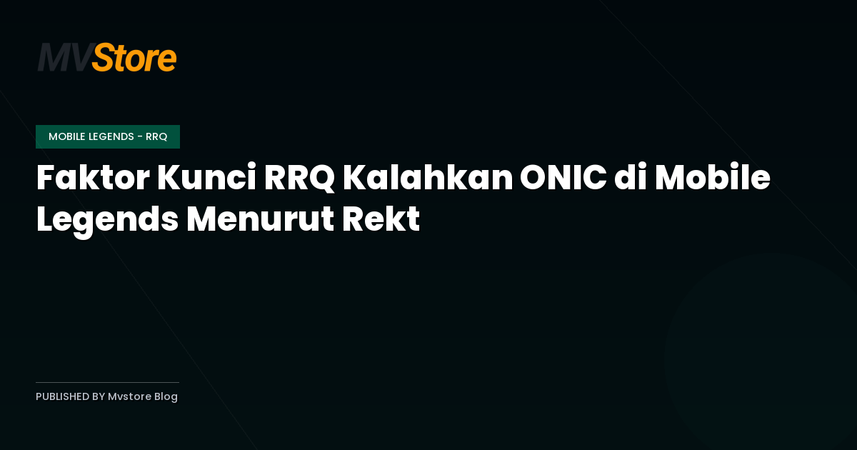 Faktor Kunci RRQ Kalahkan ONIC di Mobile Legends Menurut Rekt