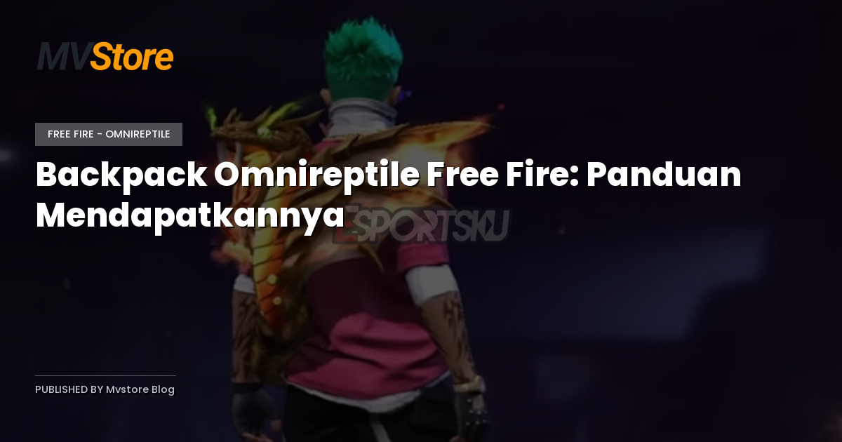Backpack Omnireptile Free Fire: Panduan Mendapatkannya