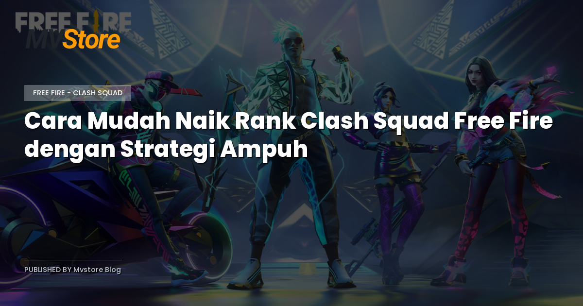 Cara Mudah Naik Rank Clash Squad Free Fire dengan Strategi Ampuh