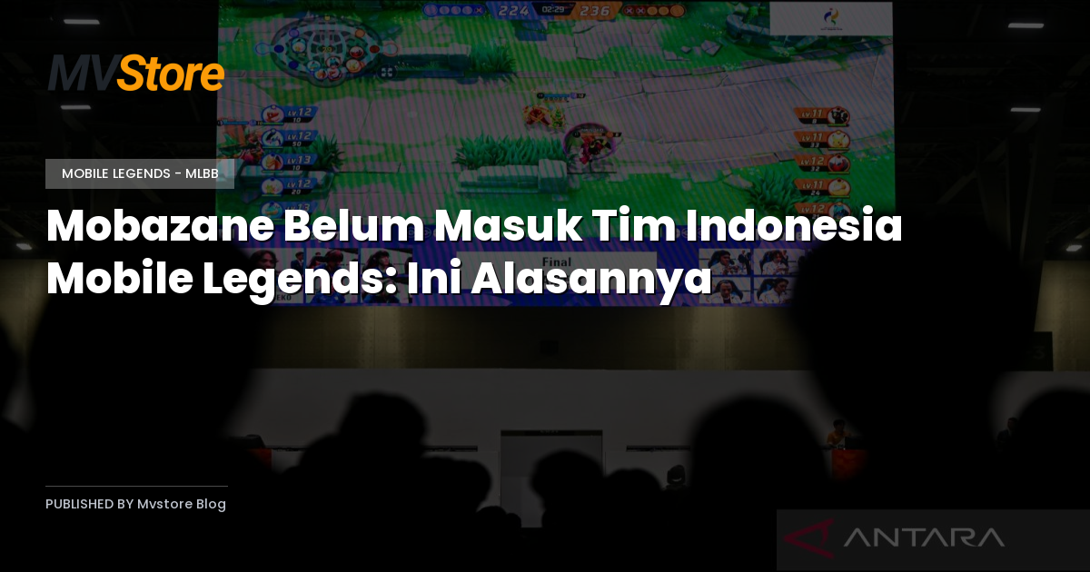 Mobazane Belum Masuk Tim Indonesia Mobile Legends: Ini Alasannya
