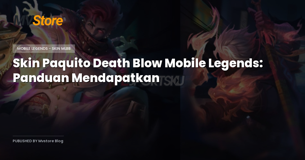Skin Paquito Death Blow Mobile Legends: Panduan Mendapatkan