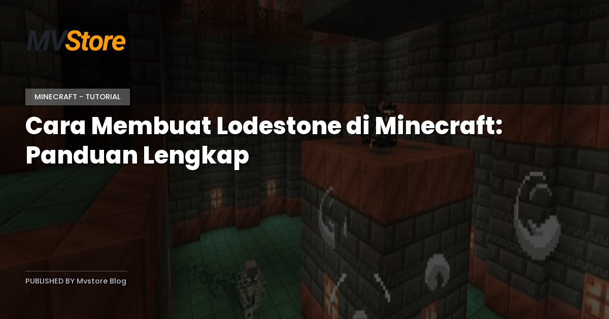 Cara Membuat Lodestone di Minecraft: Panduan Lengkap