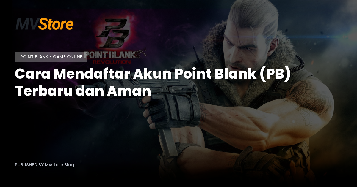 Cara Mendaftar Akun Point Blank (PB) Terbaru dan Aman