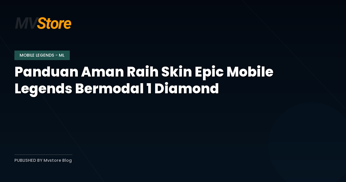Panduan Aman Raih Skin Epic Mobile Legends Bermodal 1 Diamond