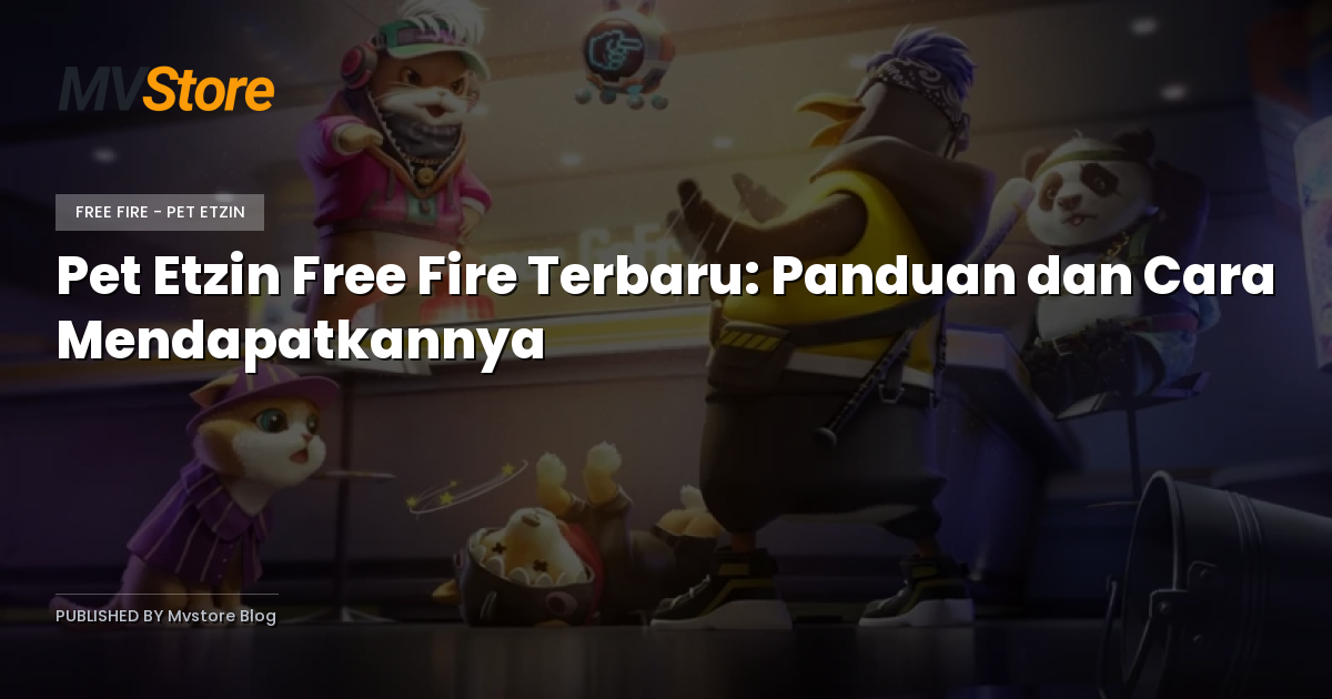 Pet Etzin Free Fire Terbaru: Panduan dan Cara Mendapatkannya