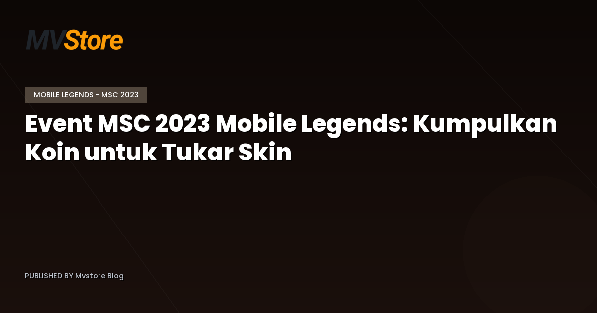 Event MSC 2023 Mobile Legends: Kumpulkan Koin untuk Tukar Skin