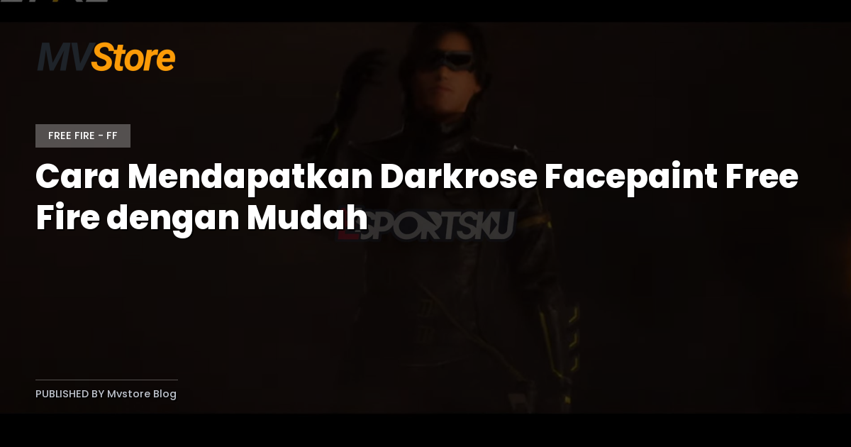 Cara Mendapatkan Darkrose Facepaint Free Fire dengan Mudah