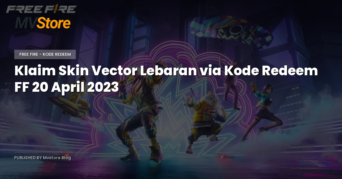 Klaim Skin Vector Lebaran via Kode Redeem FF 20 April 2023