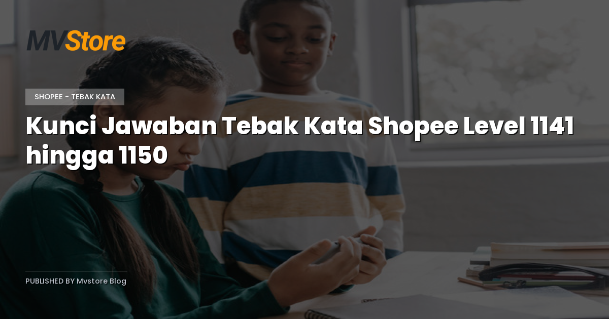 Kunci Jawaban Tebak Kata Shopee Level 1141 hingga 1150