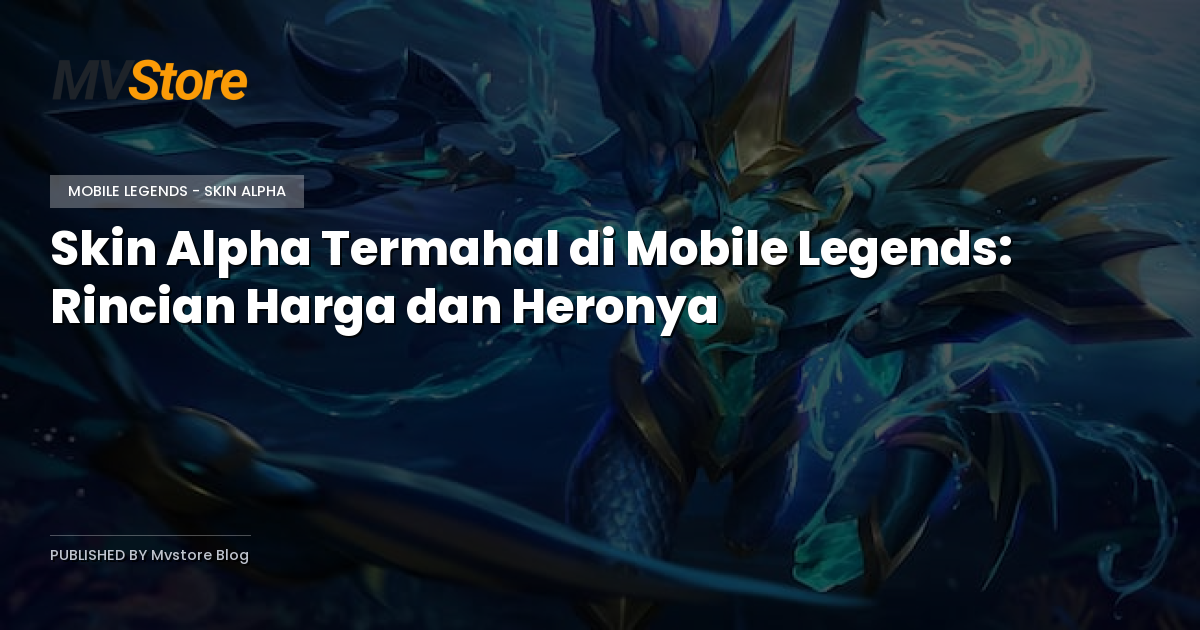 Skin Alpha Termahal di Mobile Legends: Rincian Harga dan Heronya