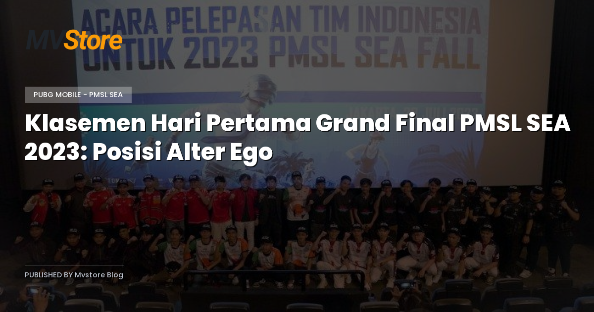 Klasemen Hari Pertama Grand Final PMSL SEA 2023: Posisi Alter Ego