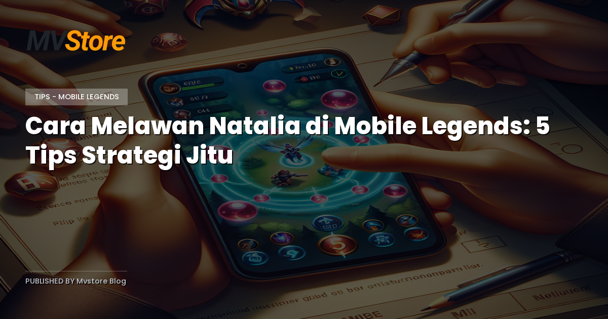 Cara Melawan Natalia di Mobile Legends: 5 Tips Strategi Jitu