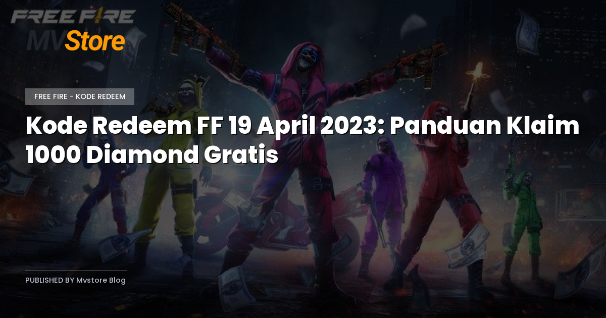 Kode Redeem FF 19 April 2023: Panduan Klaim 1000 Diamond Gratis