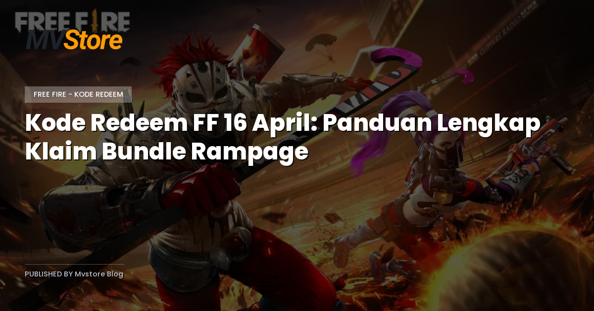 Kode Redeem FF 16 April: Panduan Lengkap Klaim Bundle Rampage