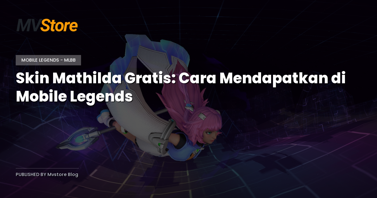 Skin Mathilda Gratis: Cara Mendapatkan di Mobile Legends