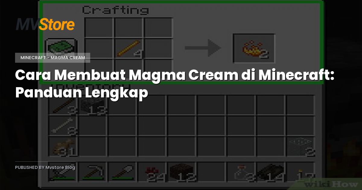 Cara Membuat Magma Cream di Minecraft: Panduan Lengkap